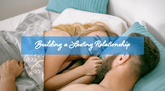 Building a Lasting Relationship Pt. 1